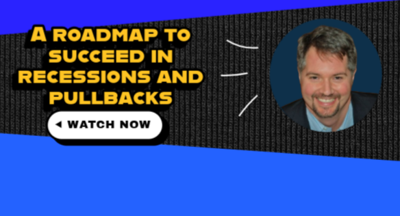 A Roadmap to Succeed in Pullbacks & Recessions
